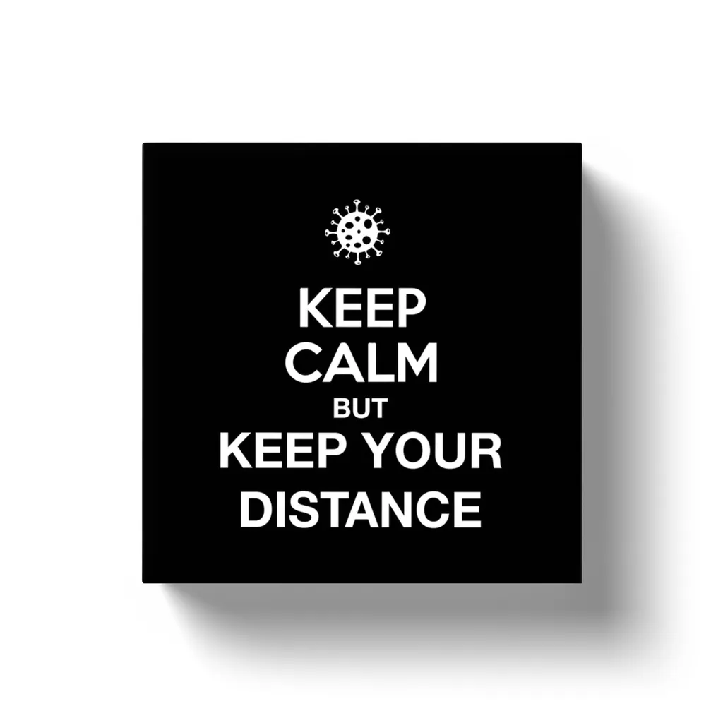 KEEP CALM BUT KEEP YOUR DISTANCE / Canvas Wraps