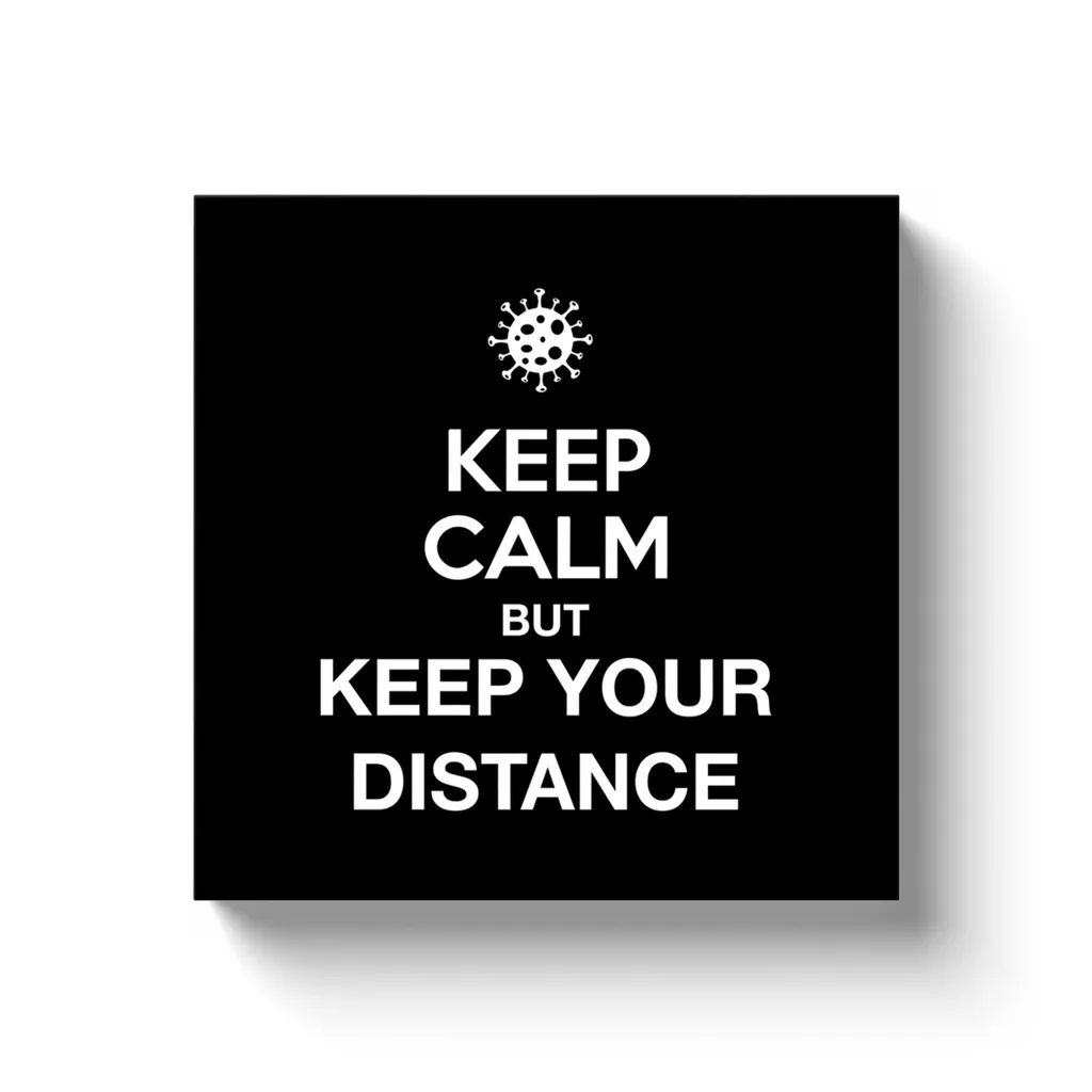 KEEP CALM BUT KEEP YOUR DISTANCE / Canvas Wraps