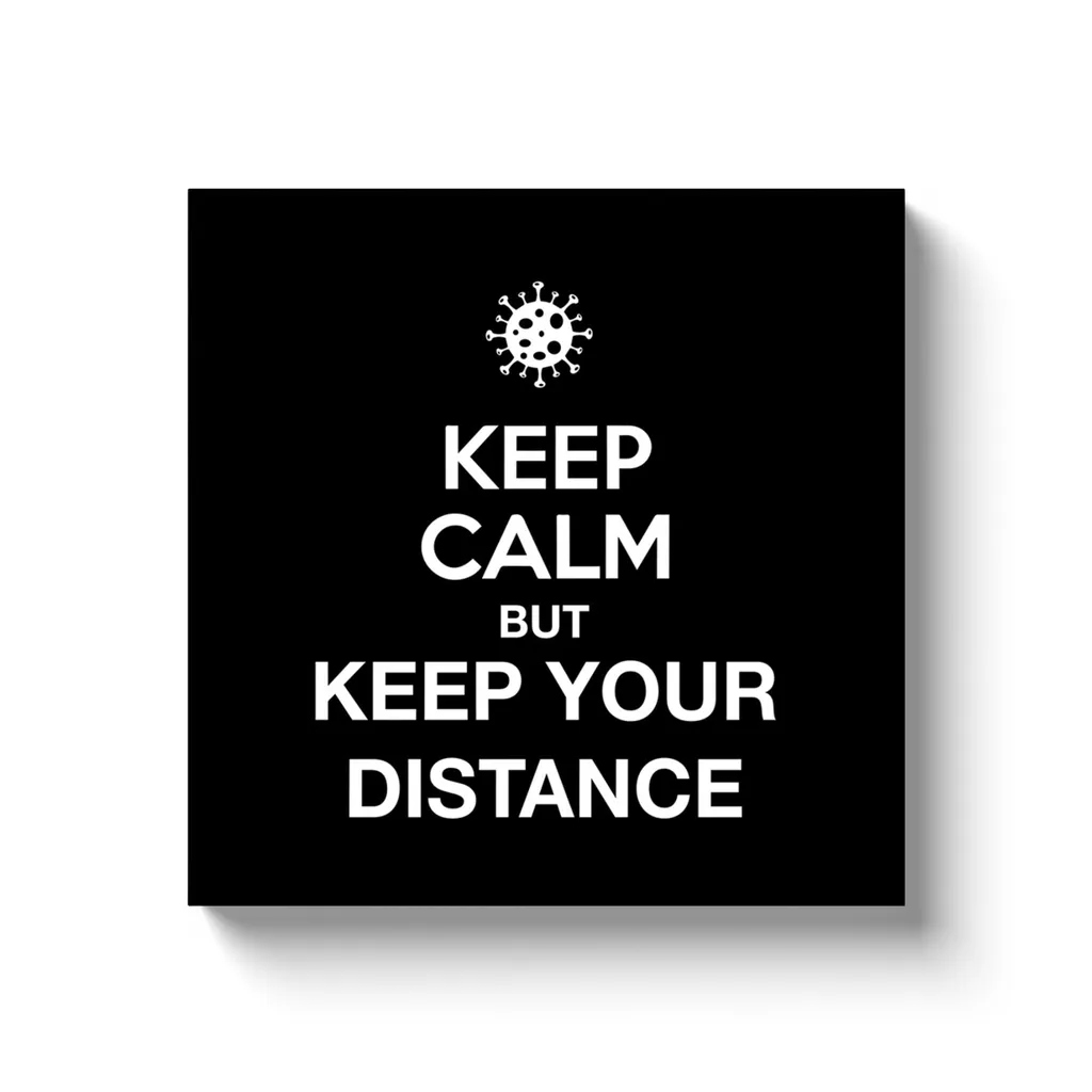 KEEP CALM BUT KEEP YOUR DISTANCE / Canvas Wraps