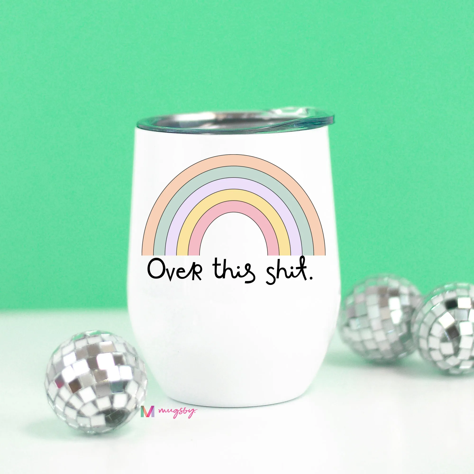 Over This Shit Rainbow Funny Wine Cup