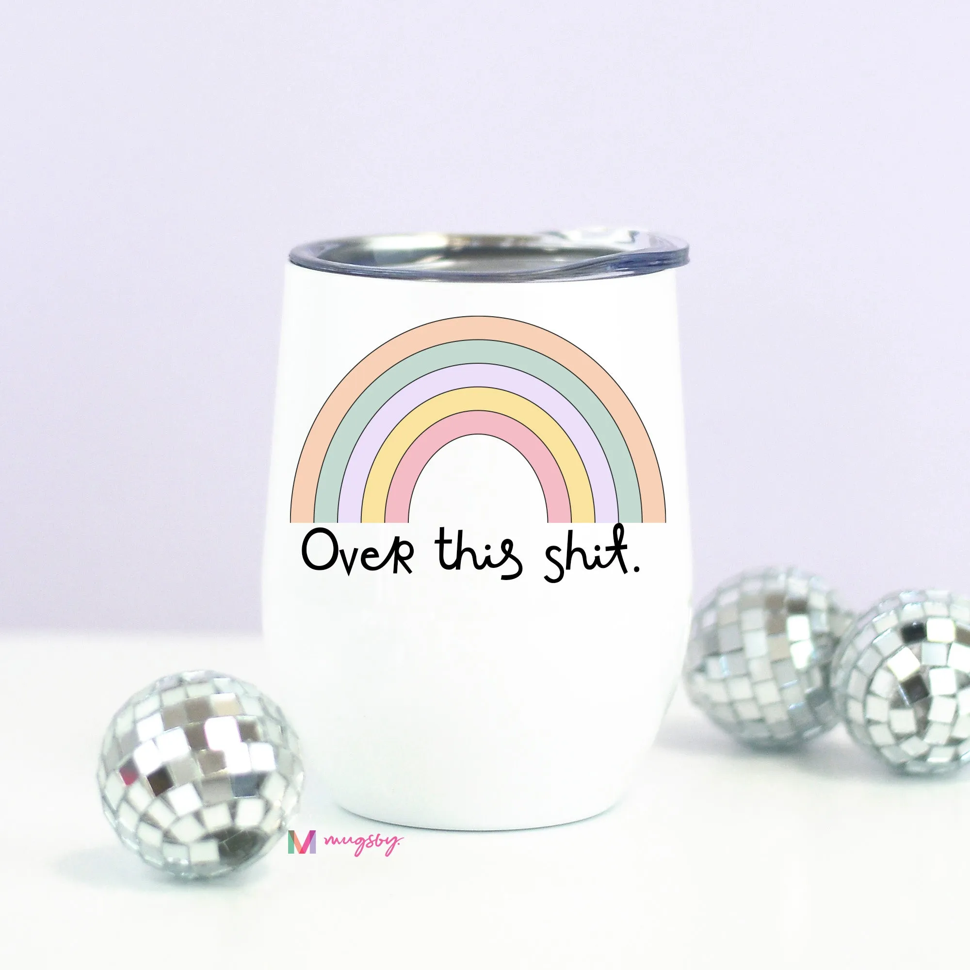 Over This Shit Rainbow Funny Wine Cup